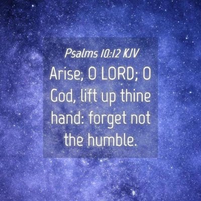 Picture 04 - Psalms 10:12 KJV - Arise, O LORD; O God, lift up thine hand: forget - Bible Verse Picture