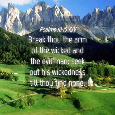 Picture 04 - Psalms 10:15 KJV - Break thou the arm of the wicked and the evil - Bible Verse Picture