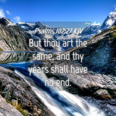 Picture 04 - Psalms 102:27 KJV - But thou art the same, and thy years shall have - Bible Verse Picture