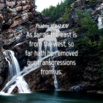 Picture 04 - Psalms 103:12 KJV - As far as the east is from the west, so far hath - Bible Verse Picture