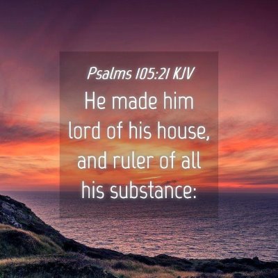 Picture 04 - Psalms 105:21 KJV - He made him lord of his house, and ruler of all - Bible Verse Picture