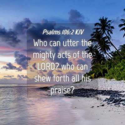 Picture 04 - Psalms 106:2 KJV - Who can utter the mighty acts of the LORD? who - Bible Verse Picture