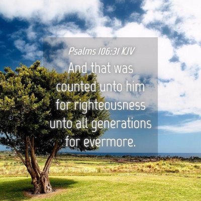 Picture 04 - Psalms 106:31 KJV - And that was counted unto him for righteousness - Bible Verse Picture