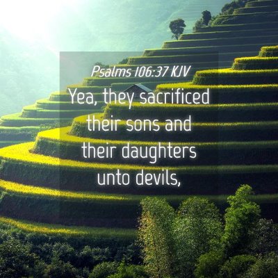 Picture 04 - Psalms 106:37 KJV - Yea, they sacrificed their sons and their - Bible Verse Picture