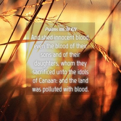 Picture 04 - Psalms 106:38 KJV - And shed innocent blood, even the blood of their - Bible Verse Picture