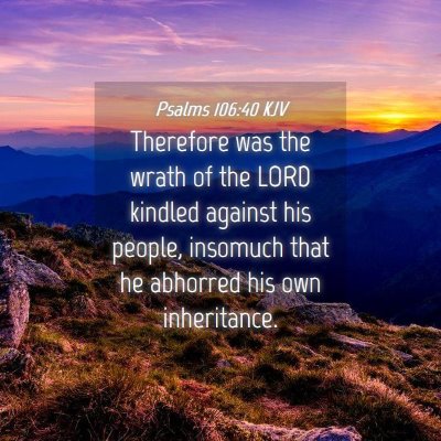 Picture 04 - Psalms 106:40 KJV - Therefore was the wrath of the LORD kindled - Bible Verse Picture