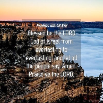 Picture 04 - Psalms 106:48 KJV - Blessed be the LORD God of Israel from - Bible Verse Picture