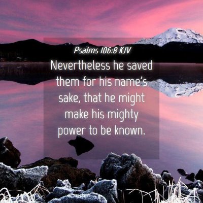 Picture 04 - Psalms 106:8 KJV - Nevertheless he saved them for his name's sake, - Bible Verse Picture