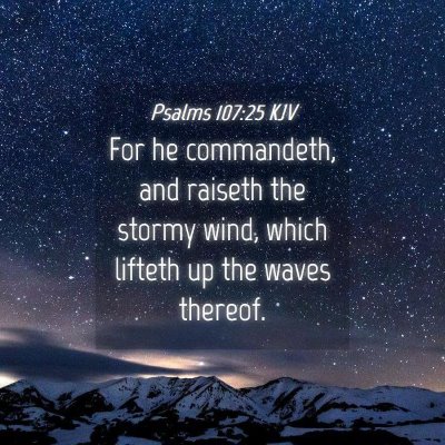 Picture 04 - Psalms 107:25 KJV - For he commandeth, and raiseth the stormy wind, - Bible Verse Picture