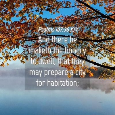 Picture 04 - Psalms 107:36 KJV - And there he maketh the hungry to dwell, that - Bible Verse Picture