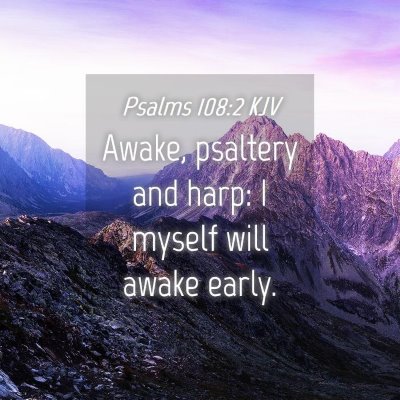 Picture 04 - Psalms 108:2 KJV - Awake, psaltery and harp: I myself will awake - Bible Verse Picture