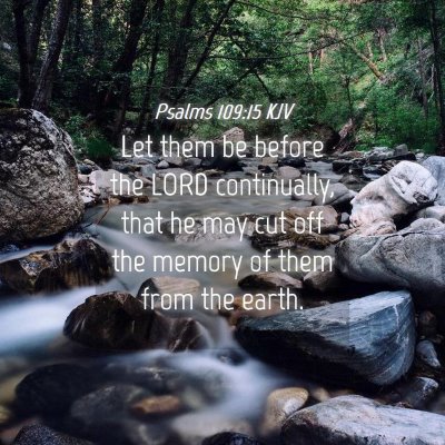 Picture 04 - Psalms 109:15 KJV - Let them be before the LORD continually, that he - Bible Verse Picture
