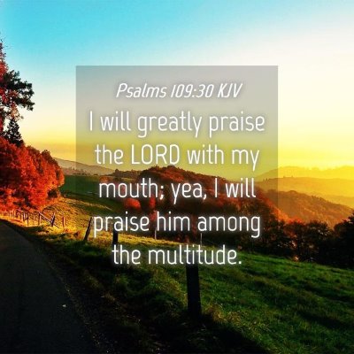 Picture 04 - Psalms 109:30 KJV - I will greatly praise the LORD with my mouth; - Bible Verse Picture