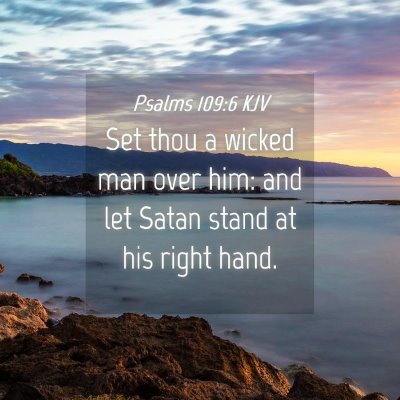 Picture 04 - Psalms 109:6 KJV - Set thou a wicked man over him: and let Satan - Bible Verse Picture