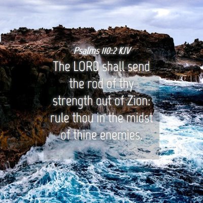 Picture 04 - Psalms 110:2 KJV - The LORD shall send the rod of thy strength out - Bible Verse Picture