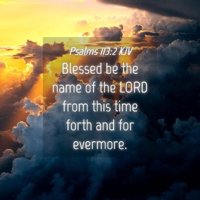 Picture 04 - Psalms 113:2 KJV - Blessed be the name of the LORD from this time - Bible Verse Picture