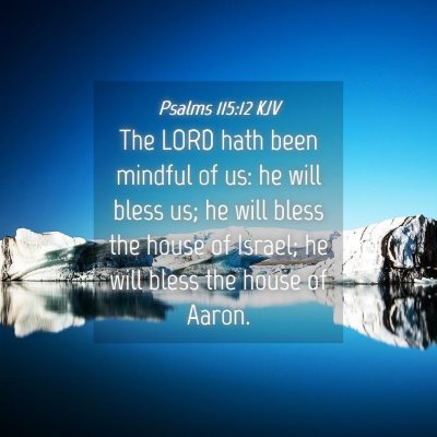 Picture 04 - Psalms 115:12 KJV - The LORD hath been mindful of us: he will bless - Bible Verse Picture