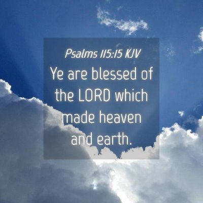 Picture 04 - Psalms 115:15 KJV - Ye are blessed of the LORD which made heaven and - Bible Verse Picture