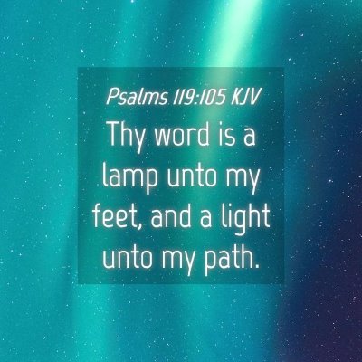 Picture 04 - Psalms 119:105 KJV - Thy word is a lamp unto my feet, and a light unto - Bible Verse Picture