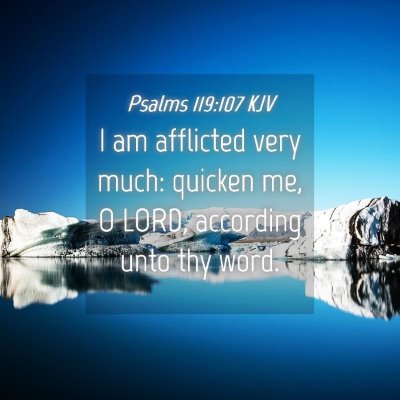 Picture 04 - Psalms 119:107 KJV - I am afflicted very much: quicken me, O LORD, - Bible Verse Picture
