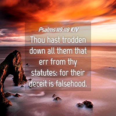 Picture 04 - Psalms 119:118 KJV - Thou hast trodden down all them that err from thy - Bible Verse Picture