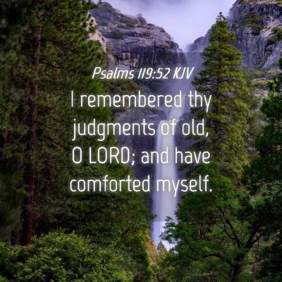 Picture 04 - Psalms 119:52 KJV - I remembered thy judgments of old, O LORD; and - Bible Verse Picture