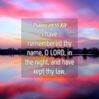 Picture 04 - Psalms 119:55 KJV - I have remembered thy name, O LORD, in the night, - Bible Verse Picture