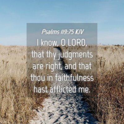 Picture 04 - Psalms 119:75 KJV - I know, O LORD, that thy judgments are right, and - Bible Verse Picture