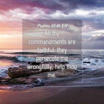 Picture 04 - Psalms 119:86 KJV - All thy commandments are faithful: they persecute - Bible Verse Picture