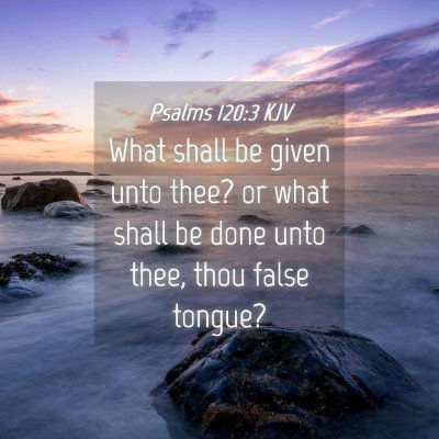 Picture 04 - Psalms 120:3 KJV - What shall be given unto thee? or what shall be - Bible Verse Picture