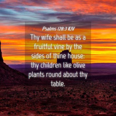 Picture 04 - Psalms 128:3 KJV - Thy wife shall be as a fruitful vine by the sides - Bible Verse Picture