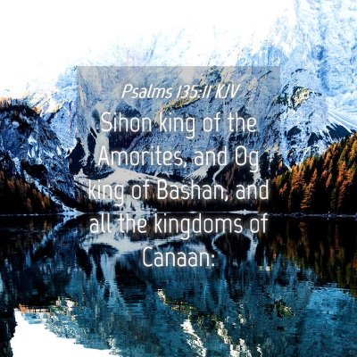 Picture 04 - Psalms 135:11 KJV - Sihon king of the Amorites, and Og king of - Bible Verse Picture