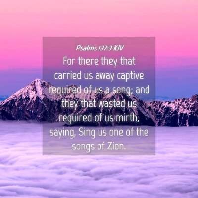 Picture 04 - Psalms 137:3 KJV - For there they that carried us away captive - Bible Verse Picture