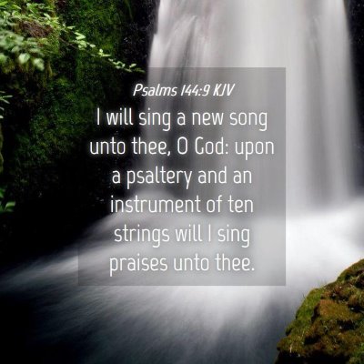 Picture 04 - Psalms 144:9 KJV - I will sing a new song unto thee, O God: upon a - Bible Verse Picture