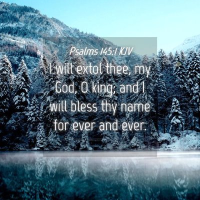 Picture 04 - Psalms 145:1 KJV - I will extol thee, my God, O king; and I will - Bible Verse Picture