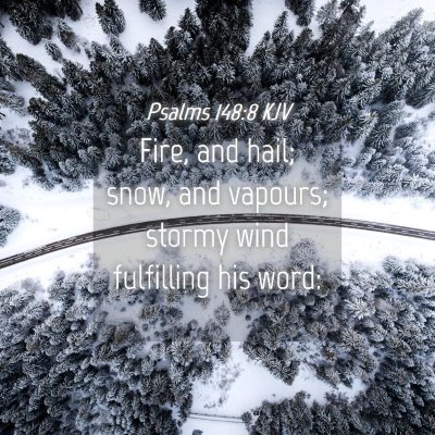 Picture 04 - Psalms 148:8 KJV - Fire, and hail; snow, and vapours; stormy wind - Bible Verse Picture