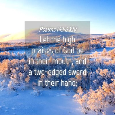 Picture 04 - Psalms 149:6 KJV - Let the high praises of God be in their mouth, - Bible Verse Picture