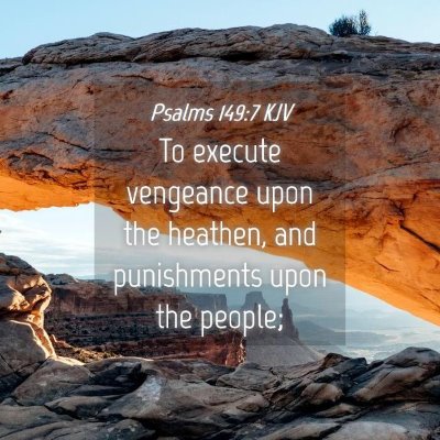 Picture 04 - Psalms 149:7 KJV - To execute vengeance upon the heathen, and - Bible Verse Picture