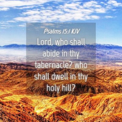 Picture 04 - Psalms 15:1 KJV - Lord, who shall abide in thy tabernacle? who - Bible Verse Picture