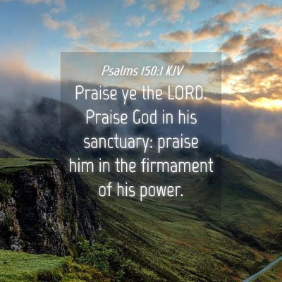 Picture 04 - Psalms 150:1 KJV - Praise ye the LORD. Praise God in his sanctuary: - Bible Verse Picture