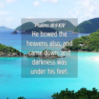 Picture 04 - Psalms 18:9 KJV - He bowed the heavens also, and came down: and - Bible Verse Picture