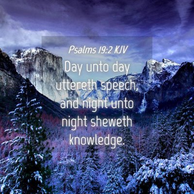 Picture 04 - Psalms 19:2 KJV - Day unto day uttereth speech, and night unto - Bible Verse Picture