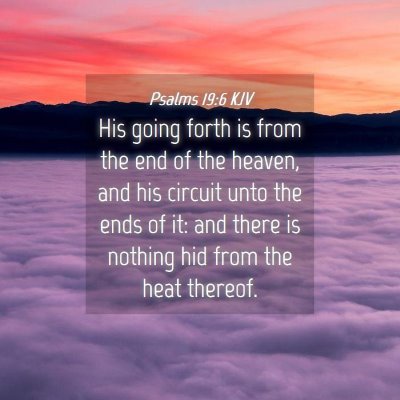 Picture 04 - Psalms 19:6 KJV - His going forth is from the end of the heaven, - Bible Verse Picture