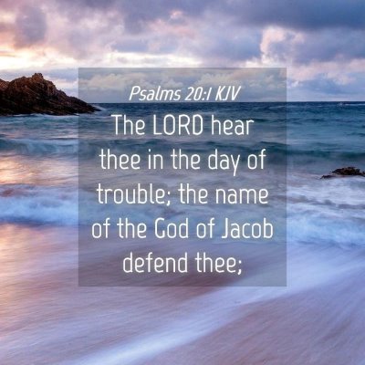Picture 04 - Psalms 20:1 KJV - The LORD hear thee in the day of trouble; the - Bible Verse Picture