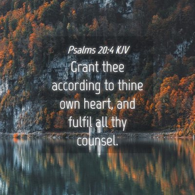 Picture 04 - Psalms 20:4 KJV - Grant thee according to thine own heart, and - Bible Verse Picture