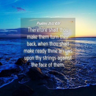 Picture 04 - Psalms 21:12 KJV - Therefore shalt thou make them turn their back, - Bible Verse Picture