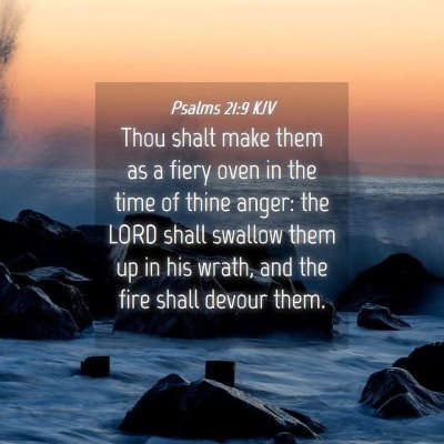 Picture 04 - Psalms 21:9 KJV - Thou shalt make them as a fiery oven in the time - Bible Verse Picture