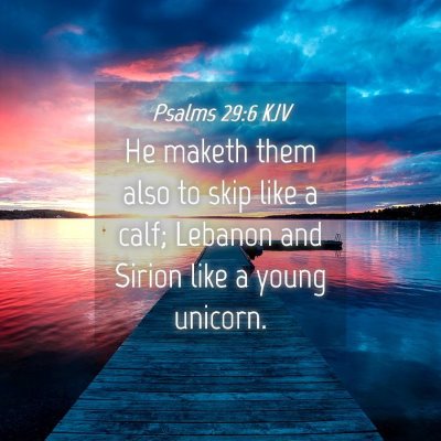 Picture 04 - Psalms 29:6 KJV - He maketh them also to skip like a calf; Lebanon - Bible Verse Picture