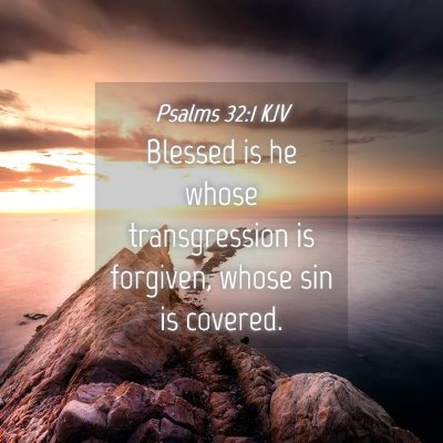 Picture 04 - Psalms 32:1 KJV - Blessed is he whose transgression is forgiven, - Bible Verse Picture