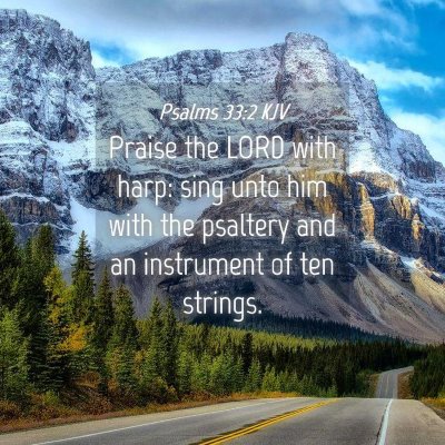 Picture 04 - Psalms 33:2 KJV - Praise the LORD with harp: sing unto him with the - Bible Verse Picture